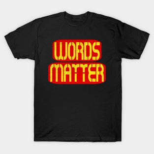 Words Matter T-Shirt